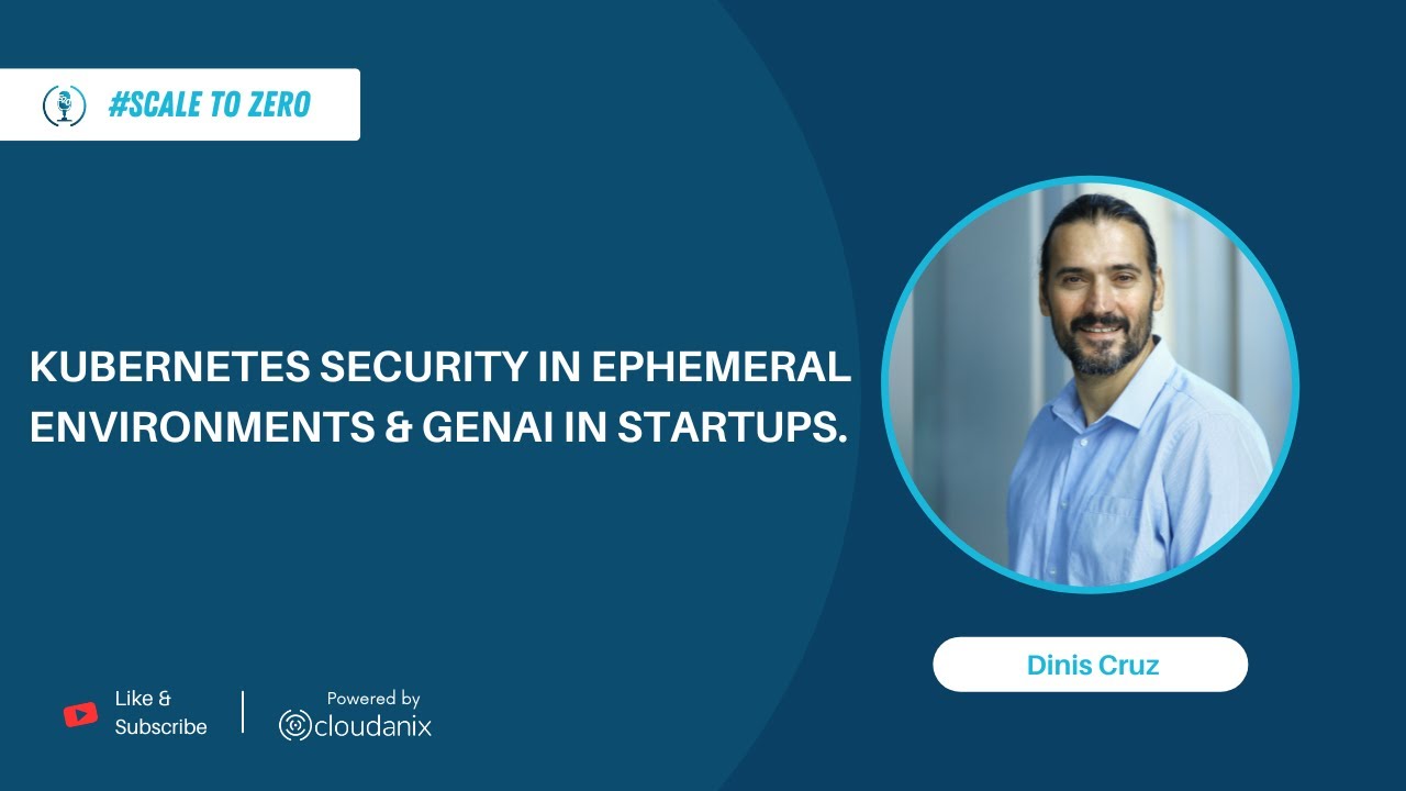 Kubernetes Security Mastery: Ephemeral Environments, Identity, and GenAI with Dinis Cruz