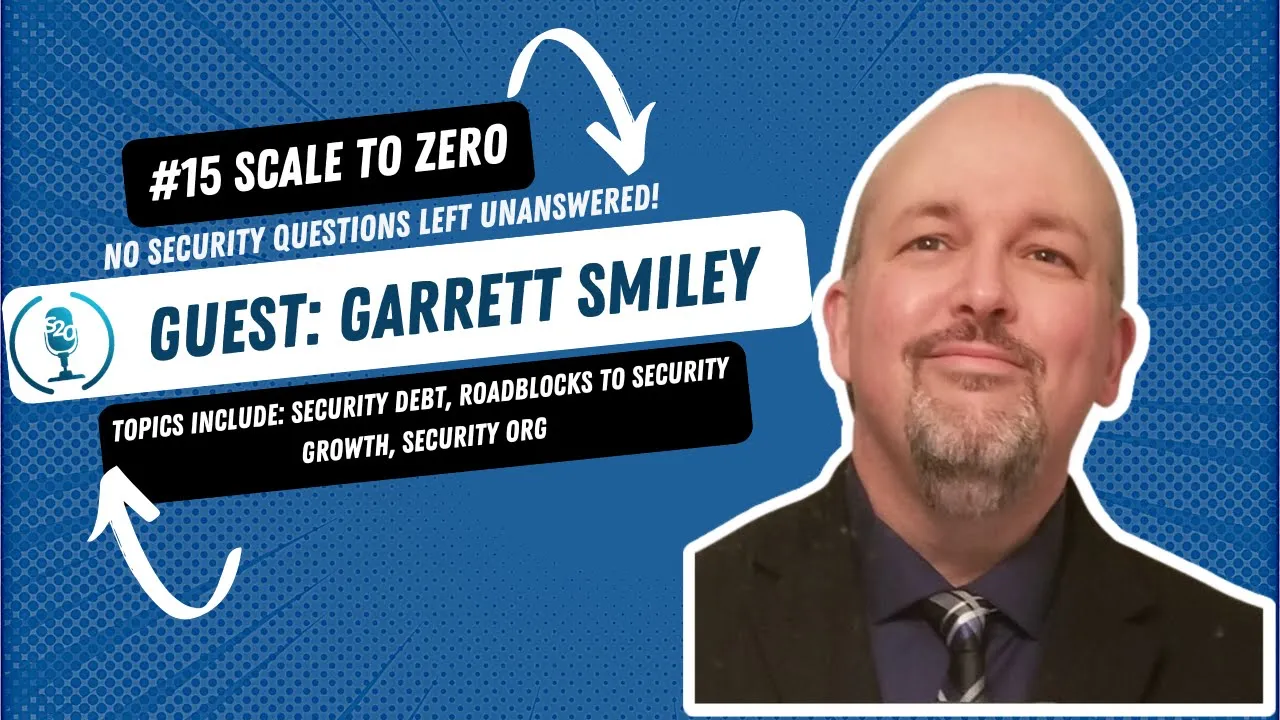 Measuring Security Debt and Building Security Culture with Garrett Smiley