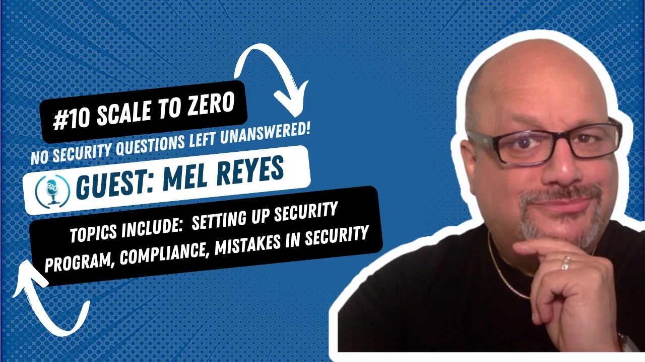 Common Cybersecurity Mistakes and Building Security Programs with Mel Reyes