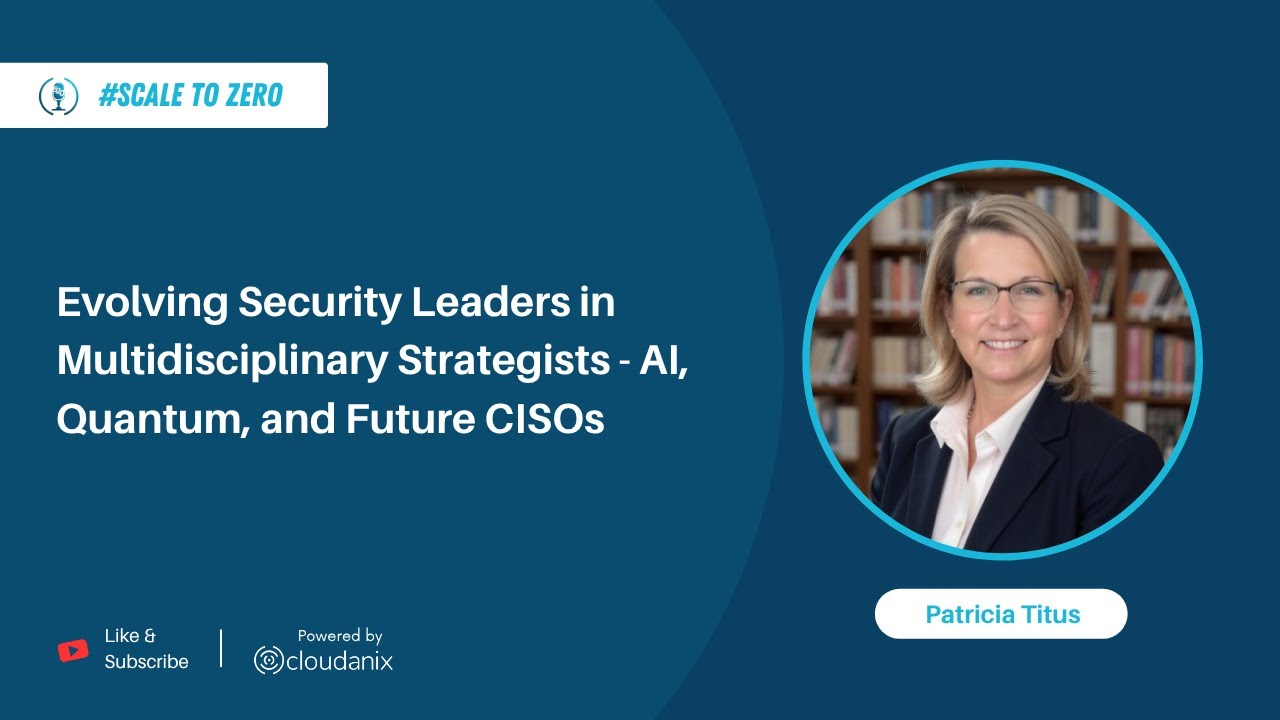 The Future CISO: AI, Quantum, and Becoming a Multidisciplinary Strategist with Patricia Titus