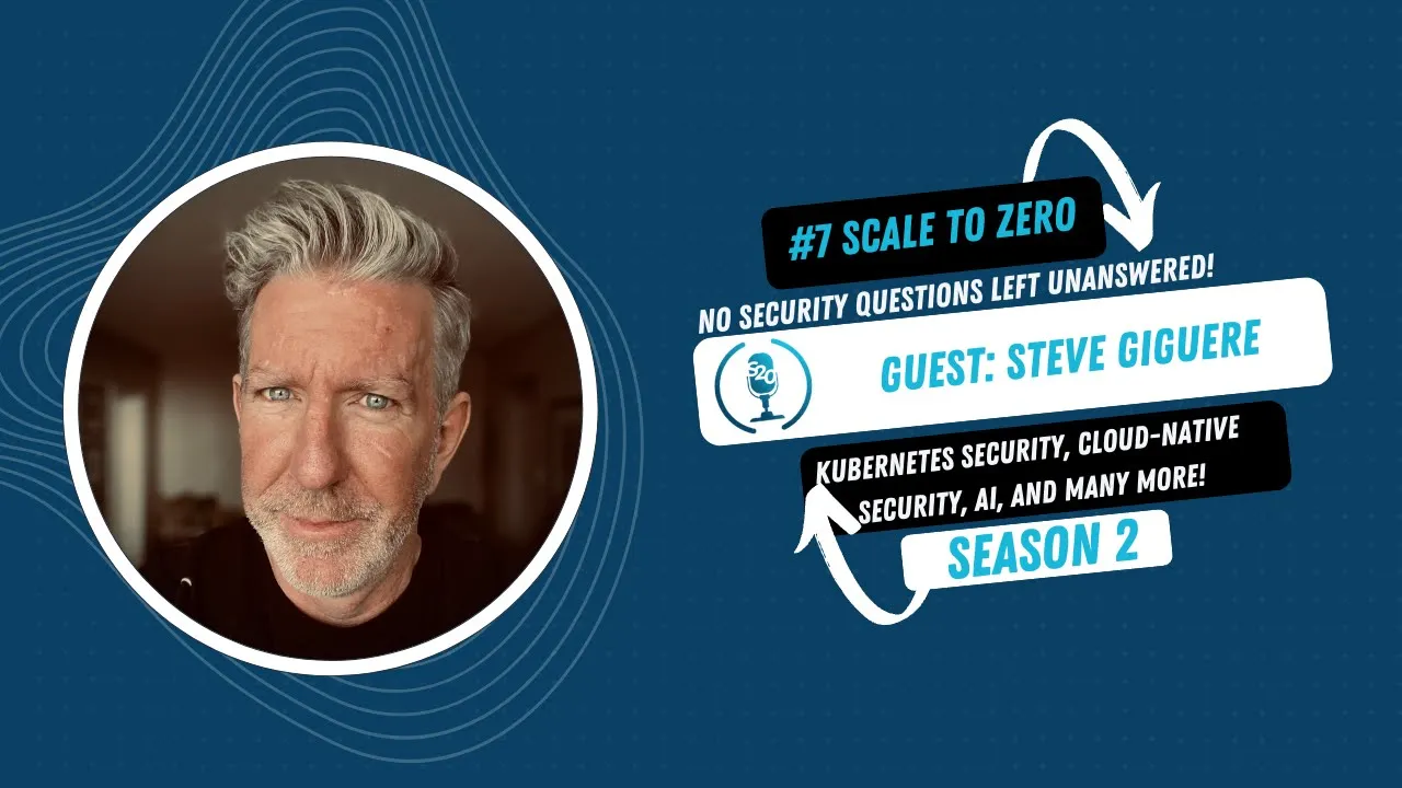 Cloud-Native Security and Kubernetes: A Comprehensive Guide with Steve Giguere