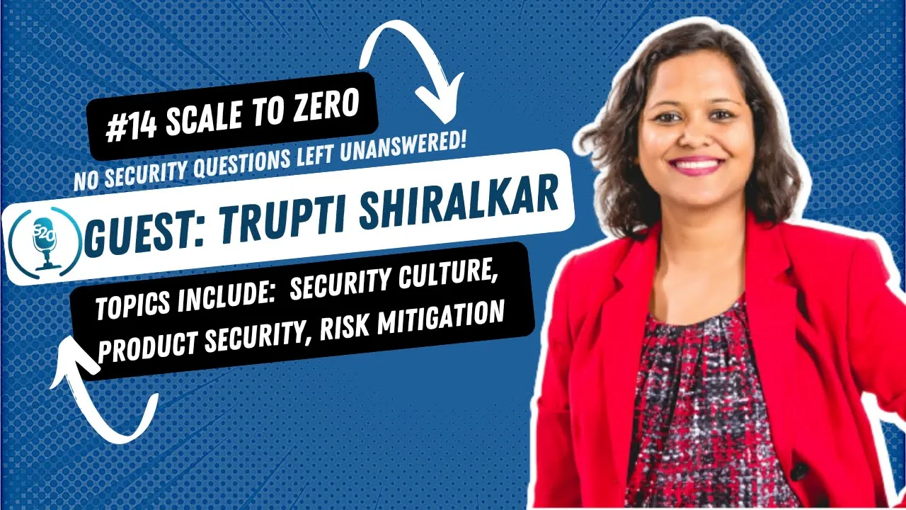 Mastering Organizational Security Culture in Product Engineering with Trupti Shiralkar