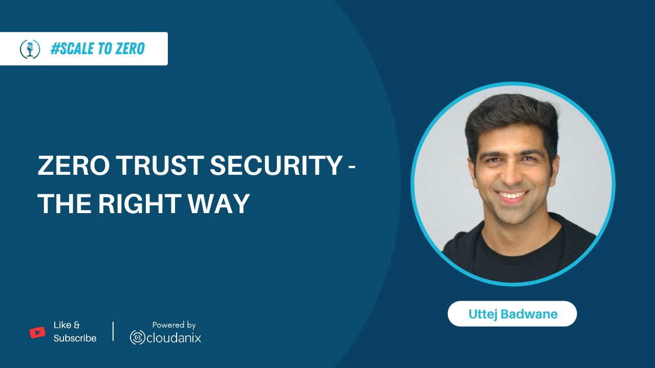 Zero to Zero Trust: Practical Implementation, IAM Strategy, and AI's Impact with Uttej Badwane