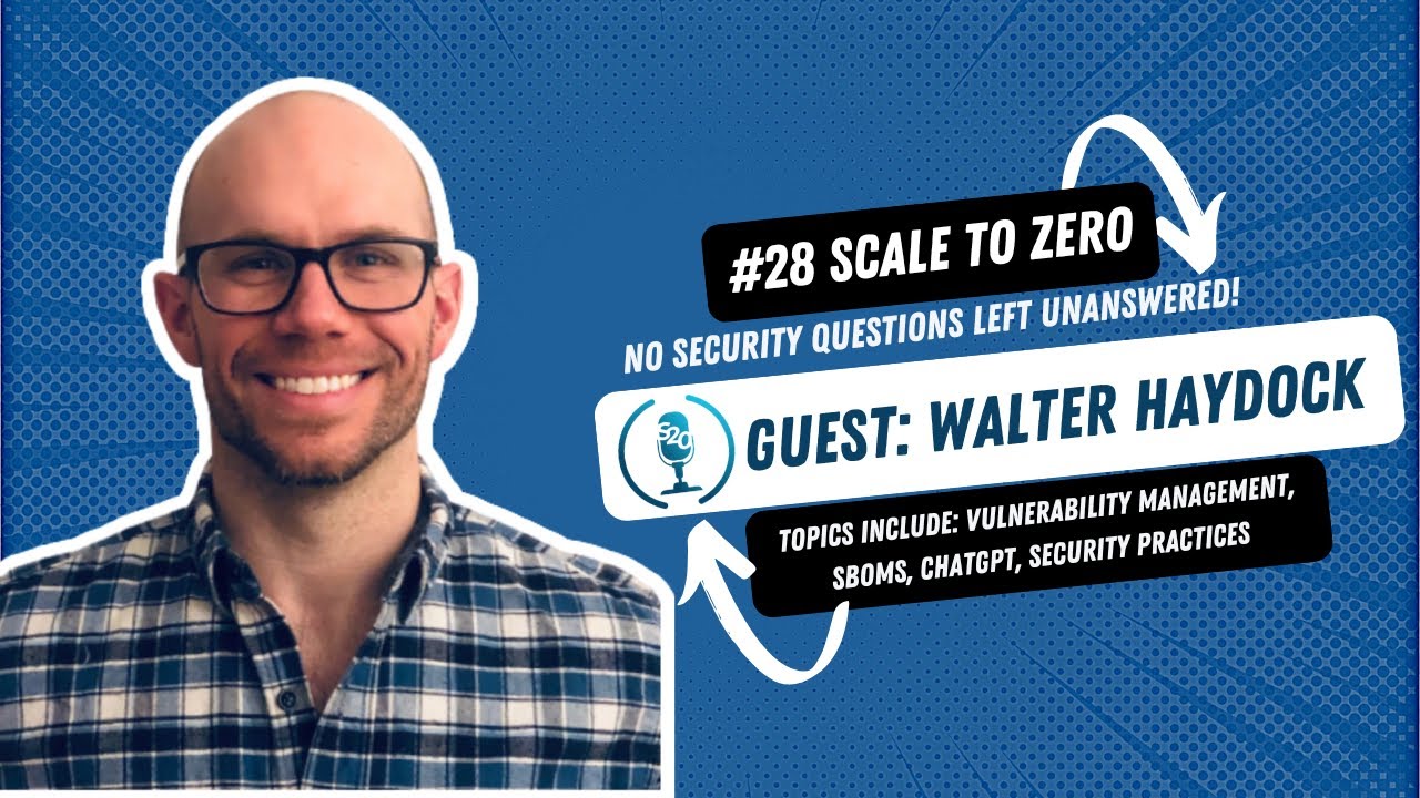 Vulnerability Management Deep Dive: EPSS, SBOMs, and Risk-Based Prioritization with Walter Haydock
