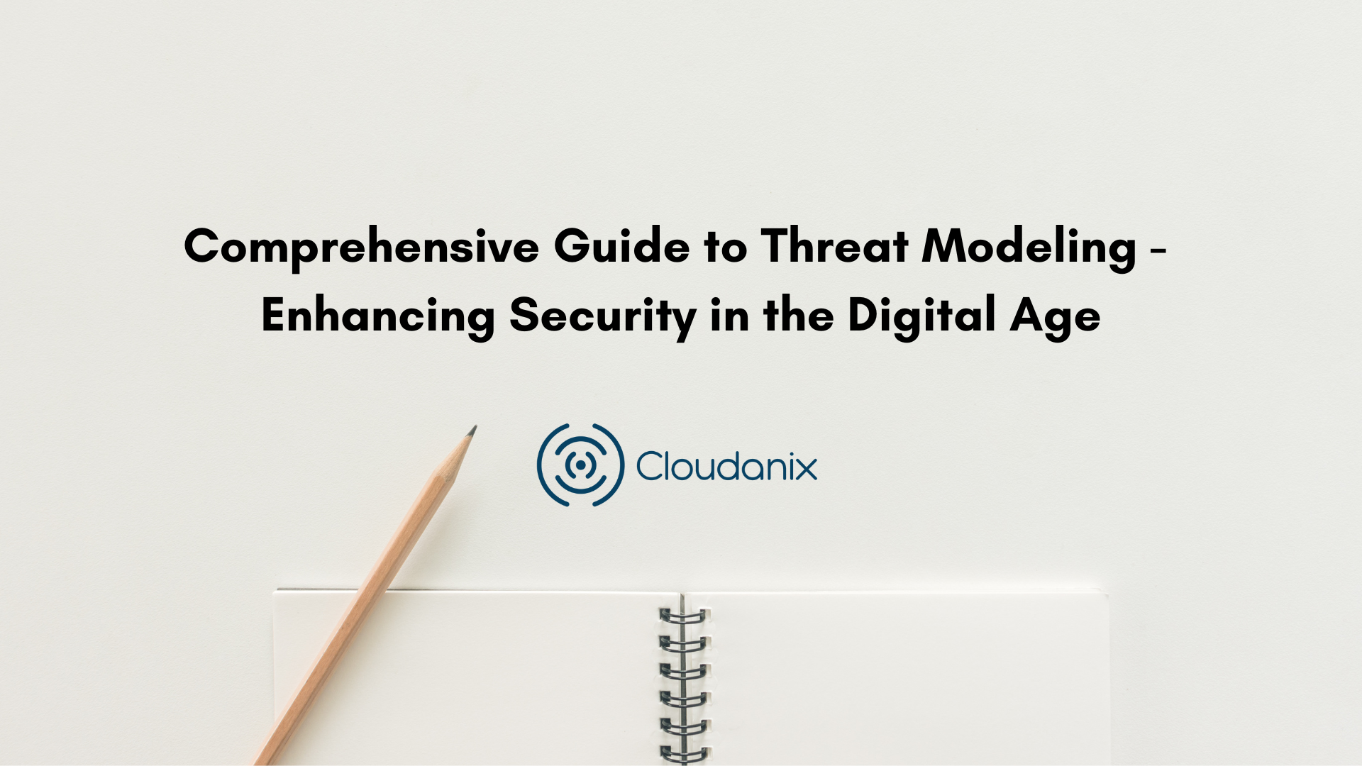 Comprehensive Guide to Threat Modeling