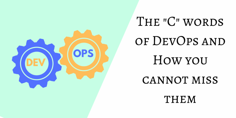 The "C" words of DevOps and How you cannot miss them